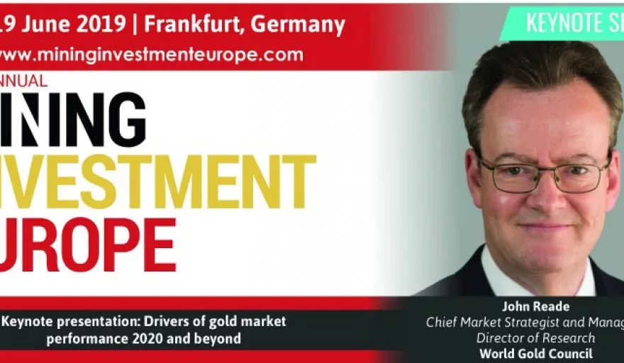 World Gold Council’s John Reade named keynote speaker at Mining Investment Europe